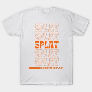 Splat Splat Splat Goes the Fat Orange Letters T-Shirt